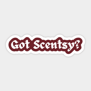 Got Scentsy? Sticker